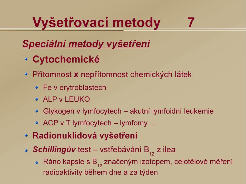 leukemie ACP v T lymfocytech lymfomy Radionuklidová vyšetření Schillingův test vstřebávání B