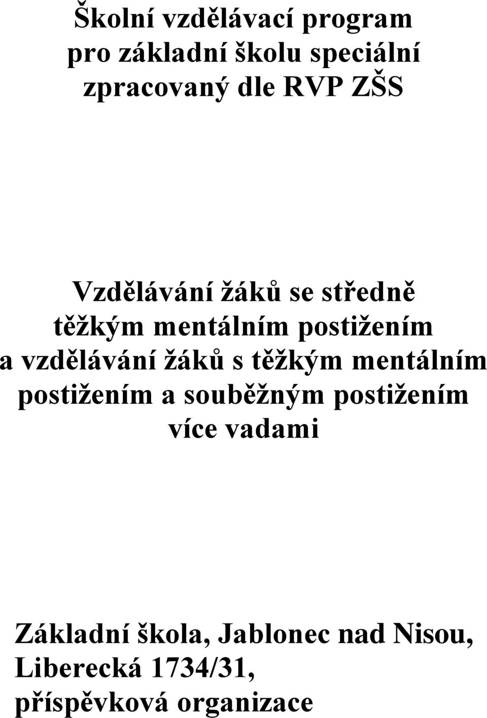 žáků s těžkým mentálním postižením a souběžným postižením více vadami