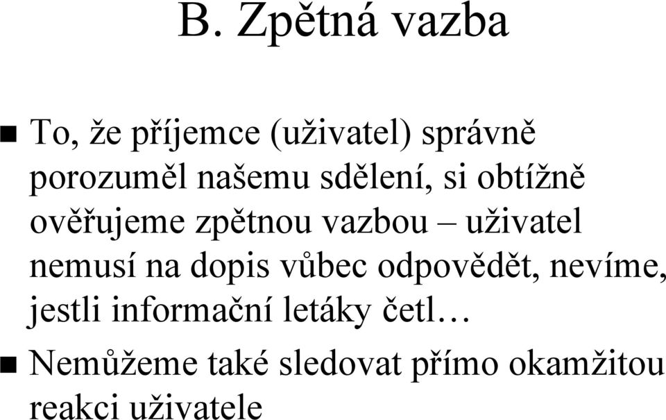 nemusí na dopis vůbec odpovědět, nevíme, jestli informační