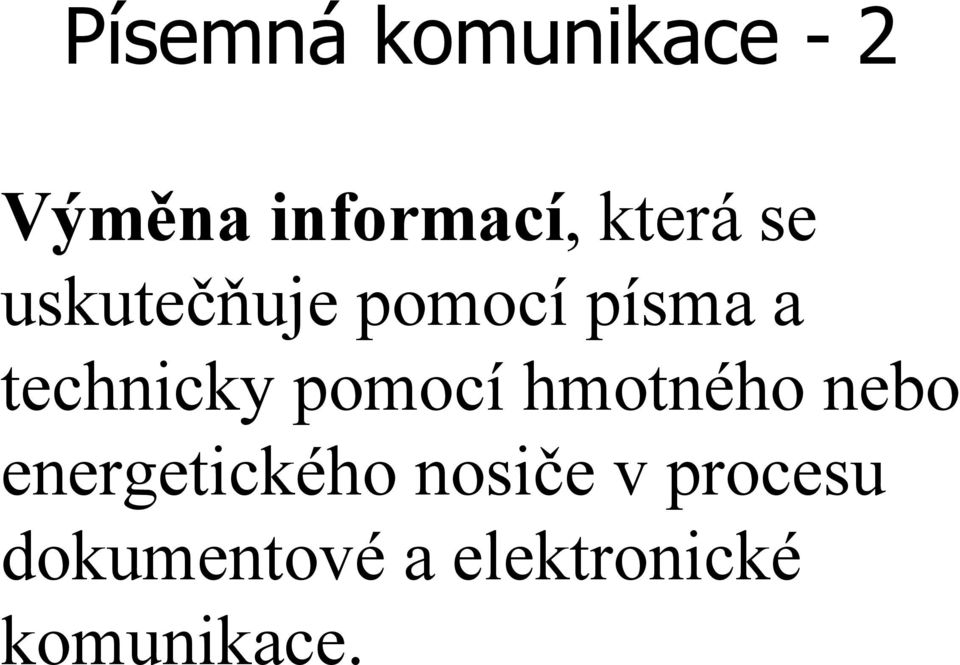 technicky pomocí hmotného nebo energetického