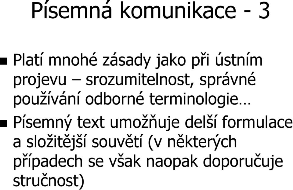 terminologie Písemný text umožňuje delší formulace a