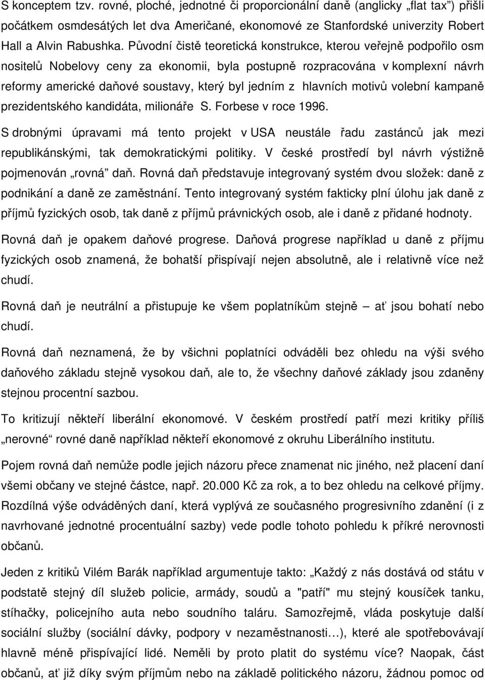 hlavních motivů volební kampaně prezidentského kandidáta, milionáře S. Forbese v roce 1996.