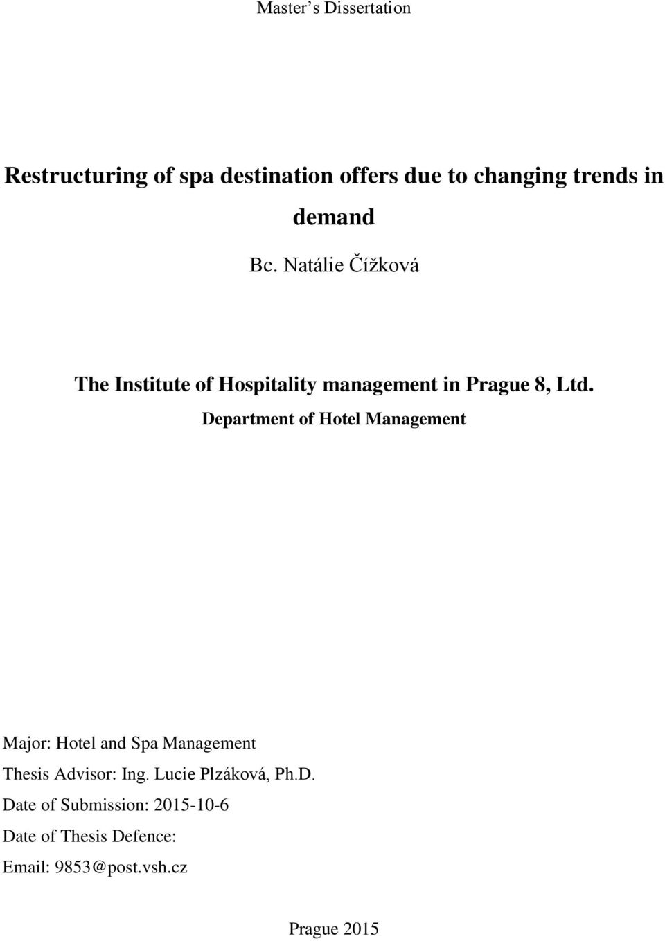 Department of Hotel Management Major: Hotel and Spa Management Thesis Advisor: Ing.