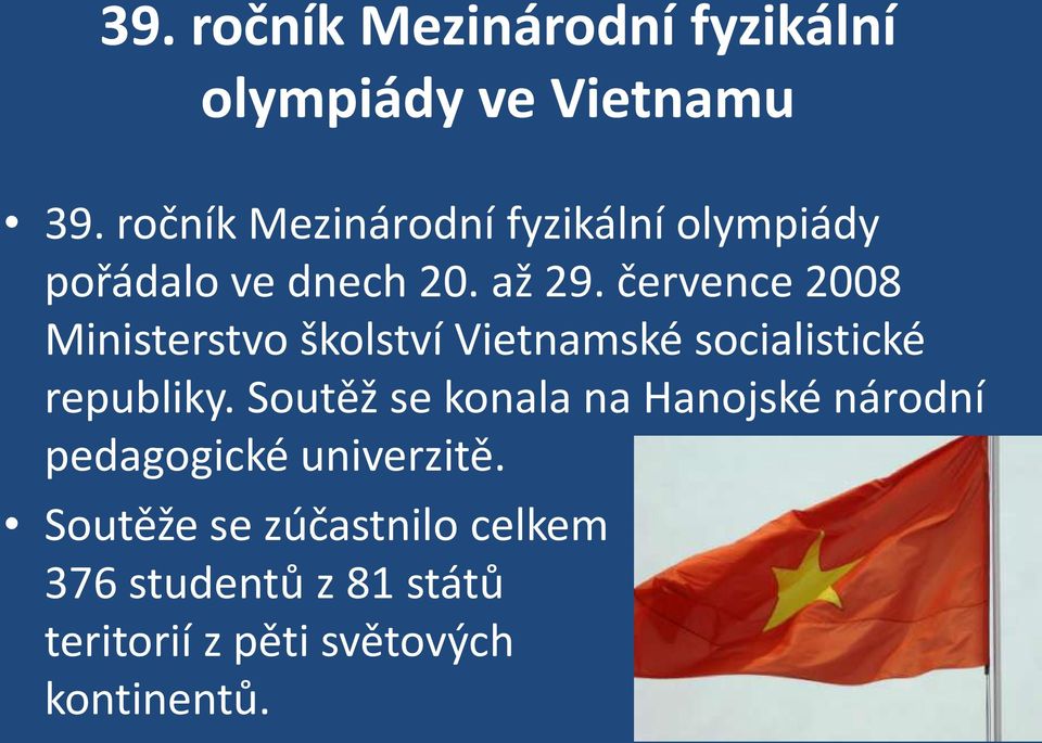 července 2008 Ministerstvo školství Vietnamské socialistické republiky.