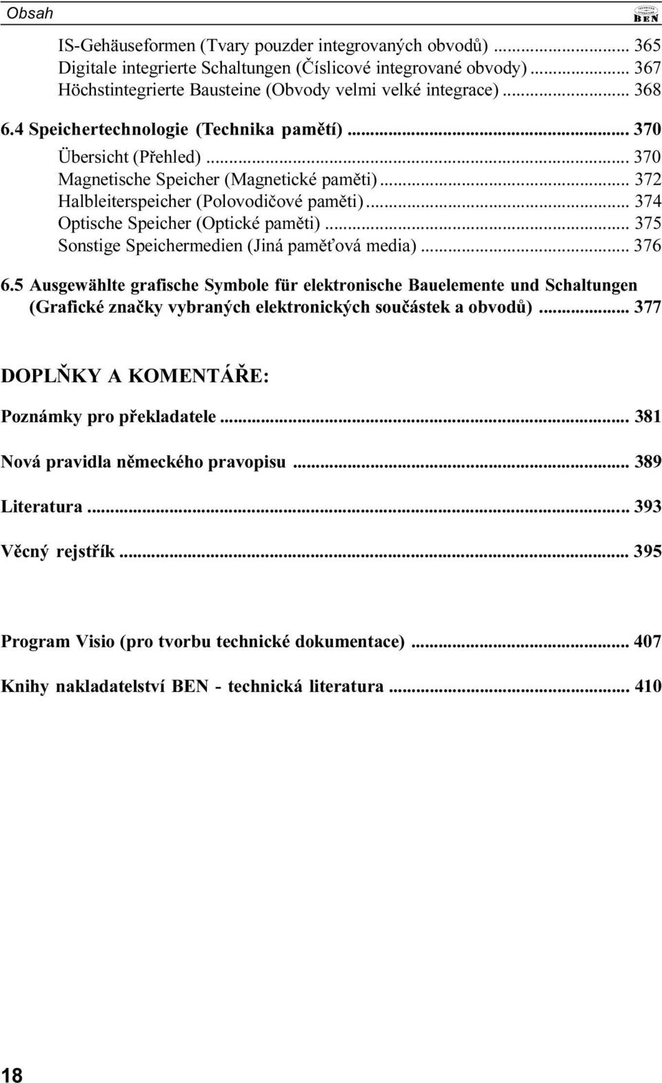 Sonstige Speichermedien (Jiná pamì ová media) 376 6 5 Ausgewählte grafische Symbole für elektronische Bauelemente und Schaltungen (Grafické znaèky vybraných elektronických souèástek a obvodù) 377 A