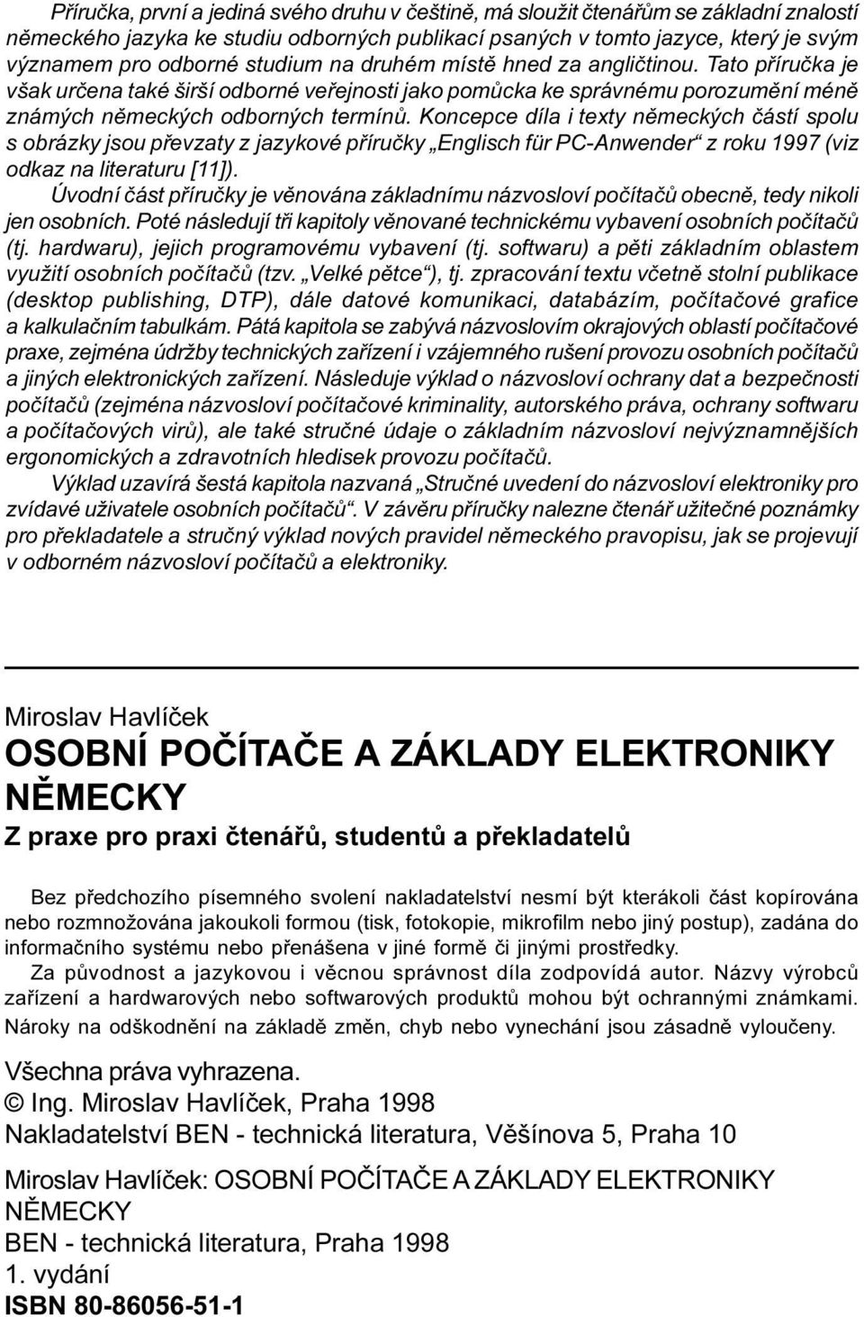 texty nìmeckých èástí spolu s obrázky jsou pøevzaty z jazykové pøíruèky Englisch für PC-Anwender z roku 1997 (viz odkaz na literaturu [11]) Úvodní èást pøíruèky je vìnována základnímu názvosloví