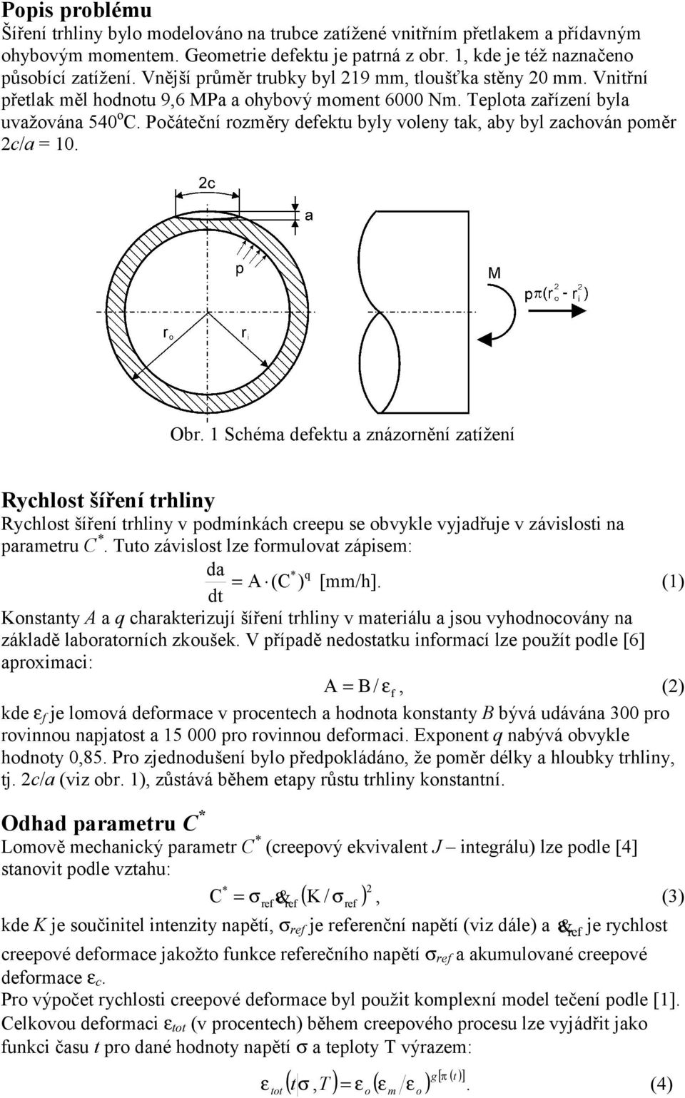 Počáteční změry defektu byly voleny tak, aby byl zachován poměr c/a = 10. Obr.