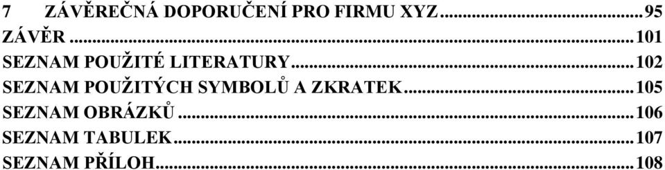 .. 102 SEZNAM POUŽITÝCH SYMBOLŮ A ZKRATEK.