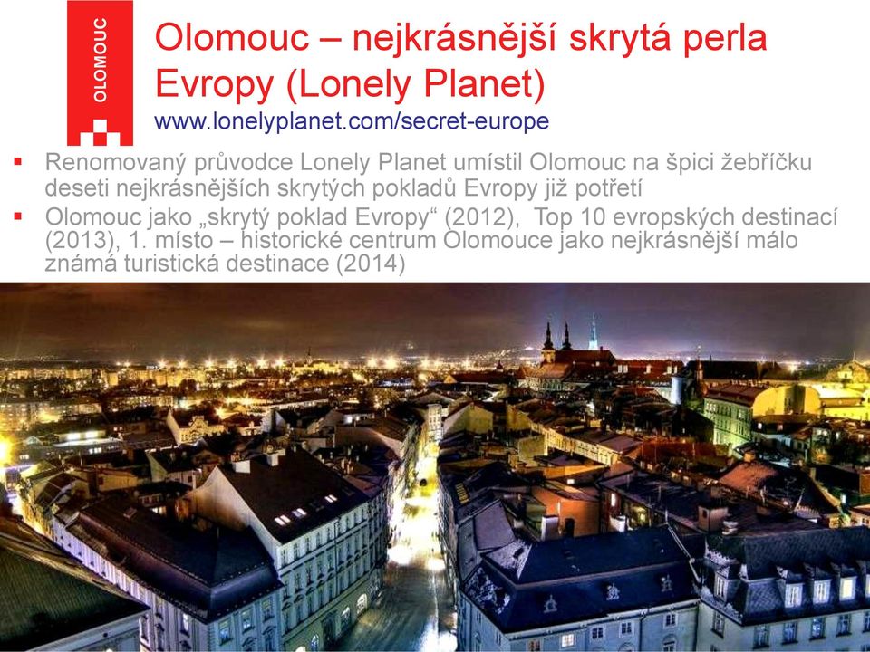 nejkrásnějších skrytých pokladů Evropy již potřetí Olomouc jako skrytý poklad Evropy (2012), Top