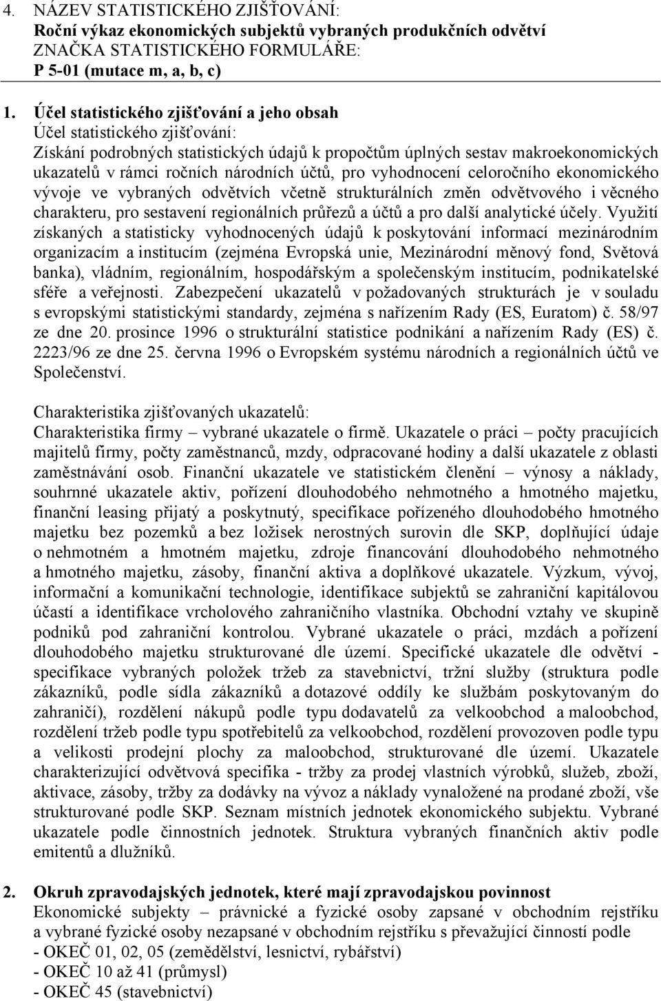 sestavení regionálních průřezů a účtů a pro další analytické účely.