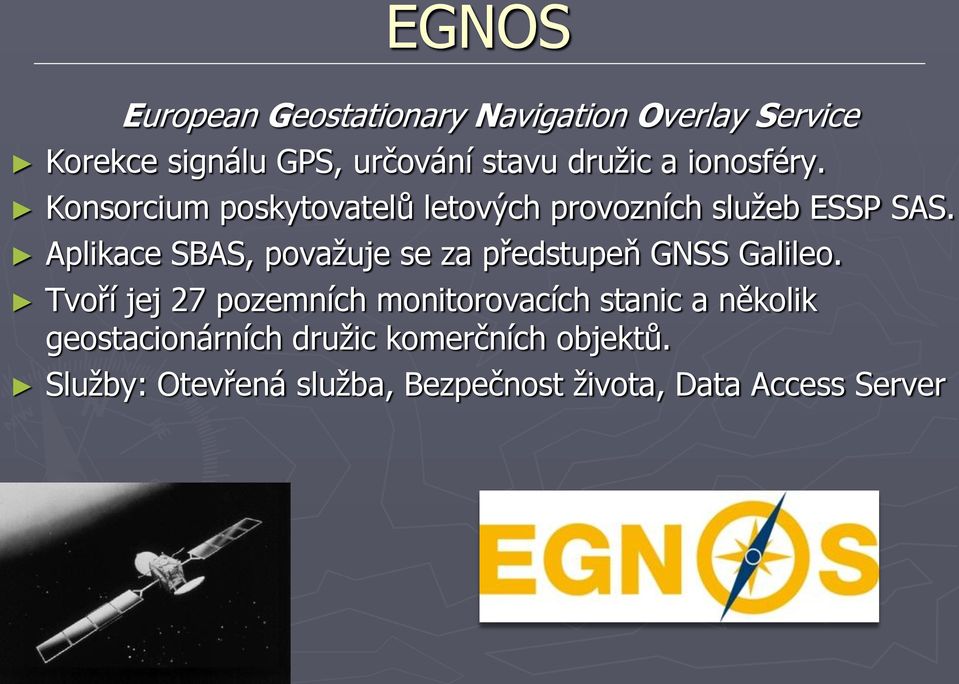 Aplikace SBAS, považuje se za předstupeň GNSS Galileo.