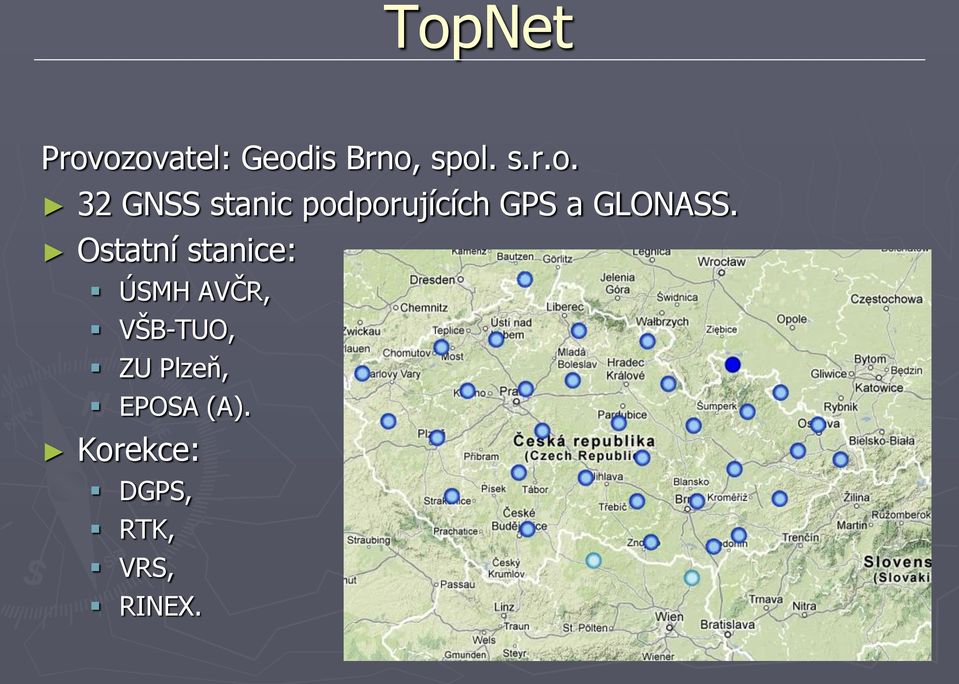32 GNSS stanic podporujících GPS a GLONASS.