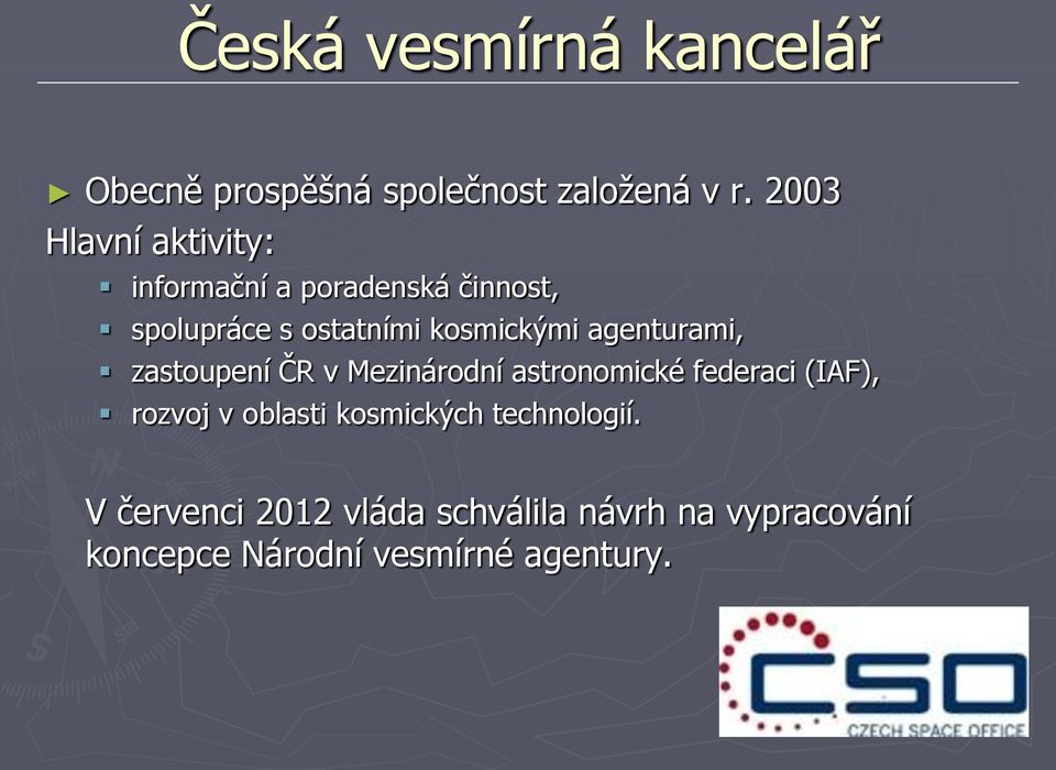 agenturami, zastoupení ČR v Mezinárodní astronomické federaci (IAF), rozvoj v oblasti