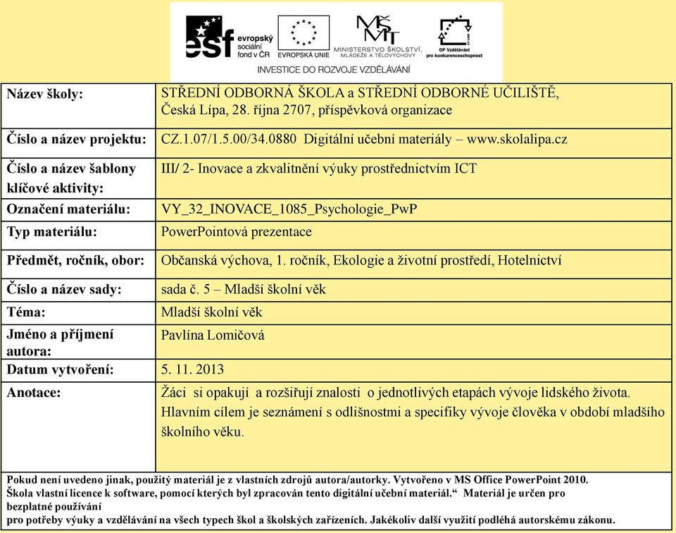 cz III/ 2- Inovace a zkvalitnění výuky prostřednictvím ICT VY_32_INOVACE_1085_Psychologie_PwP PowerPointová prezentace Občanská výchova, 1.