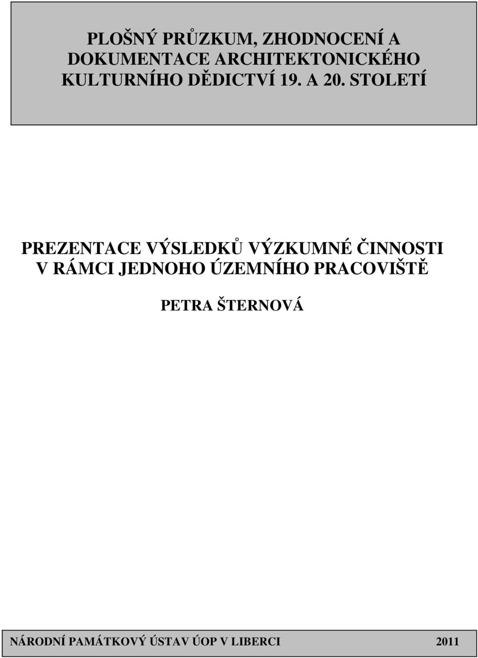 STOLETÍ PREZENTACE VÝSLEDKŮ VÝZKUMNÉ ČINNOSTI V RÁMCI