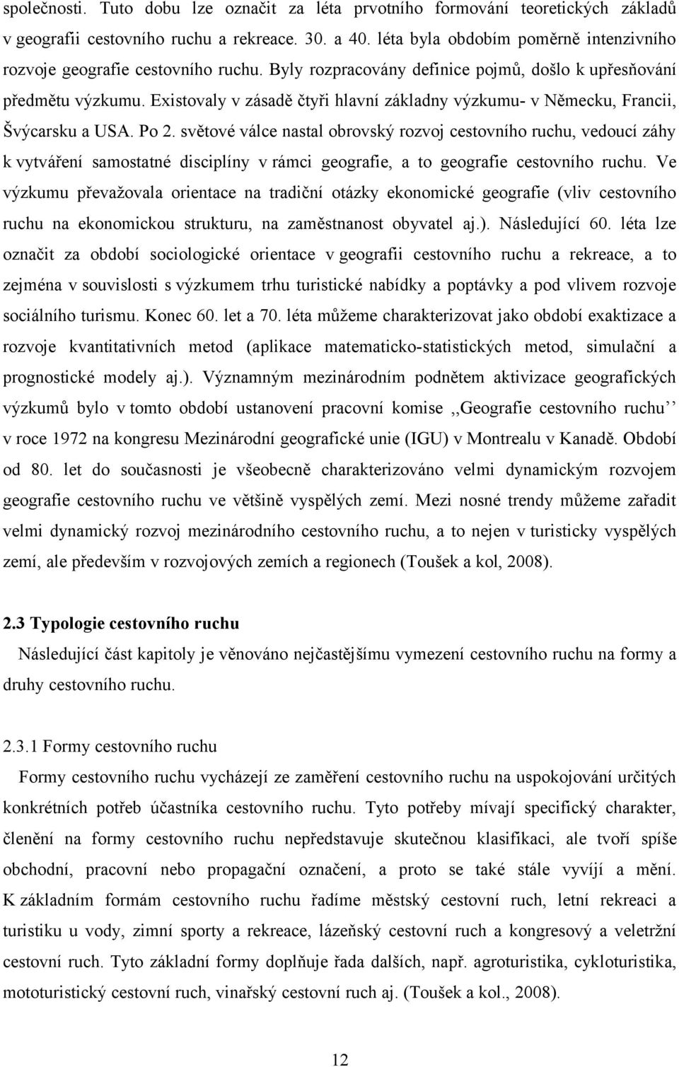 Existovaly v zásadě čtyři hlavní základny výzkumu- v Německu, Francii, Švýcarsku a USA. Po 2.