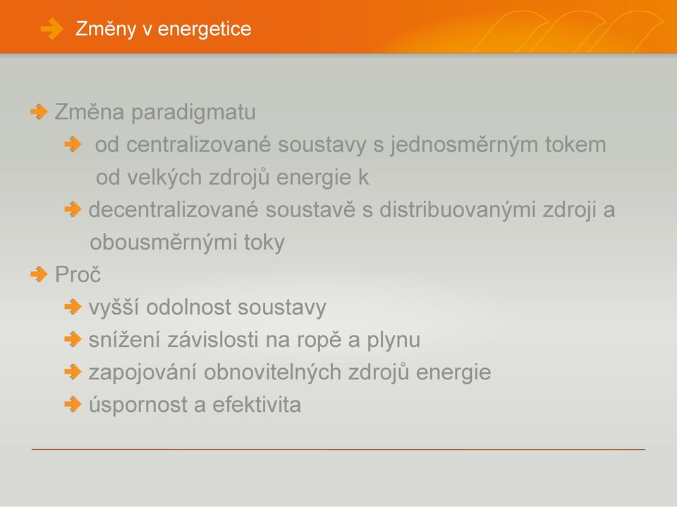 distribuovanými zdroji a obousměrnými toky Proč vyšší odolnost soustavy