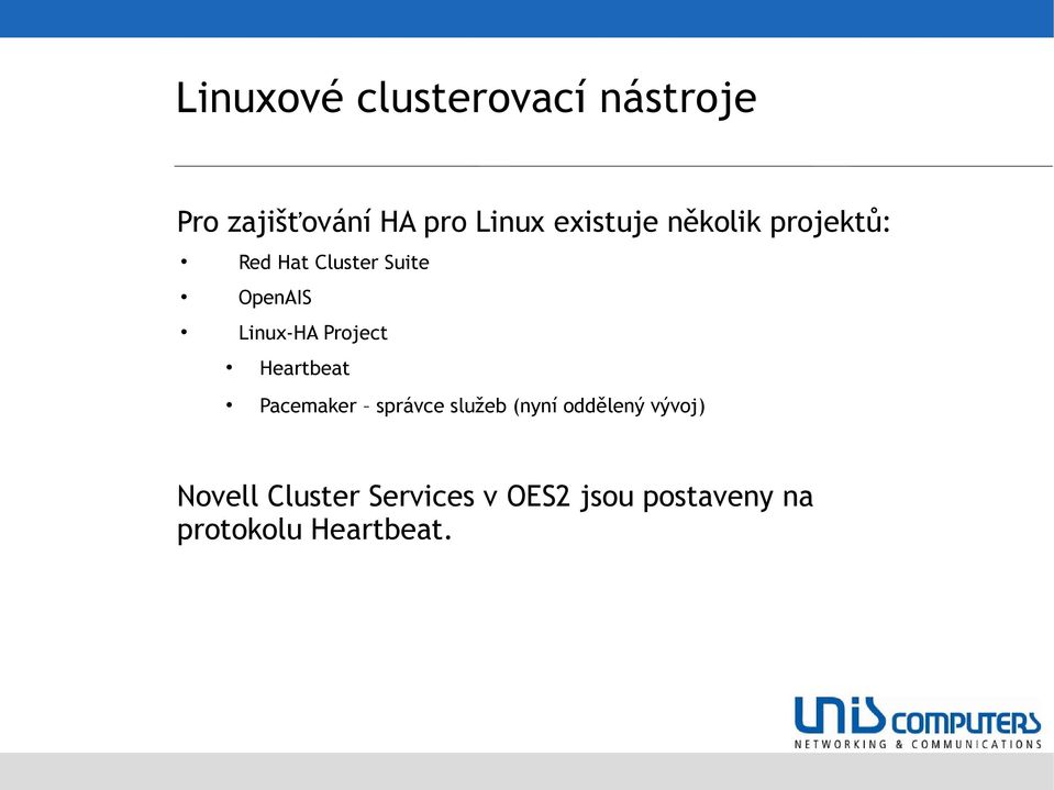 Linux-HA Project Heartbeat Pacemaker správce služeb (nyní