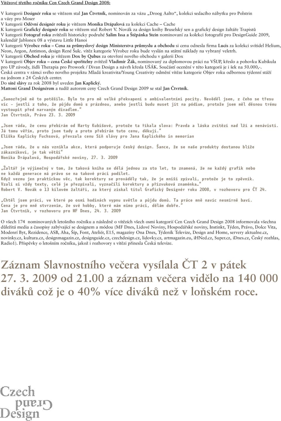 Novák za design knihy Bruselský sen a grafický design žaltáře Trapistů V kategorii Fotograf roku zvítězili historicky podruhé Salim Issa a Štěpánka Stein nominovaní za kolekci fotografií pro