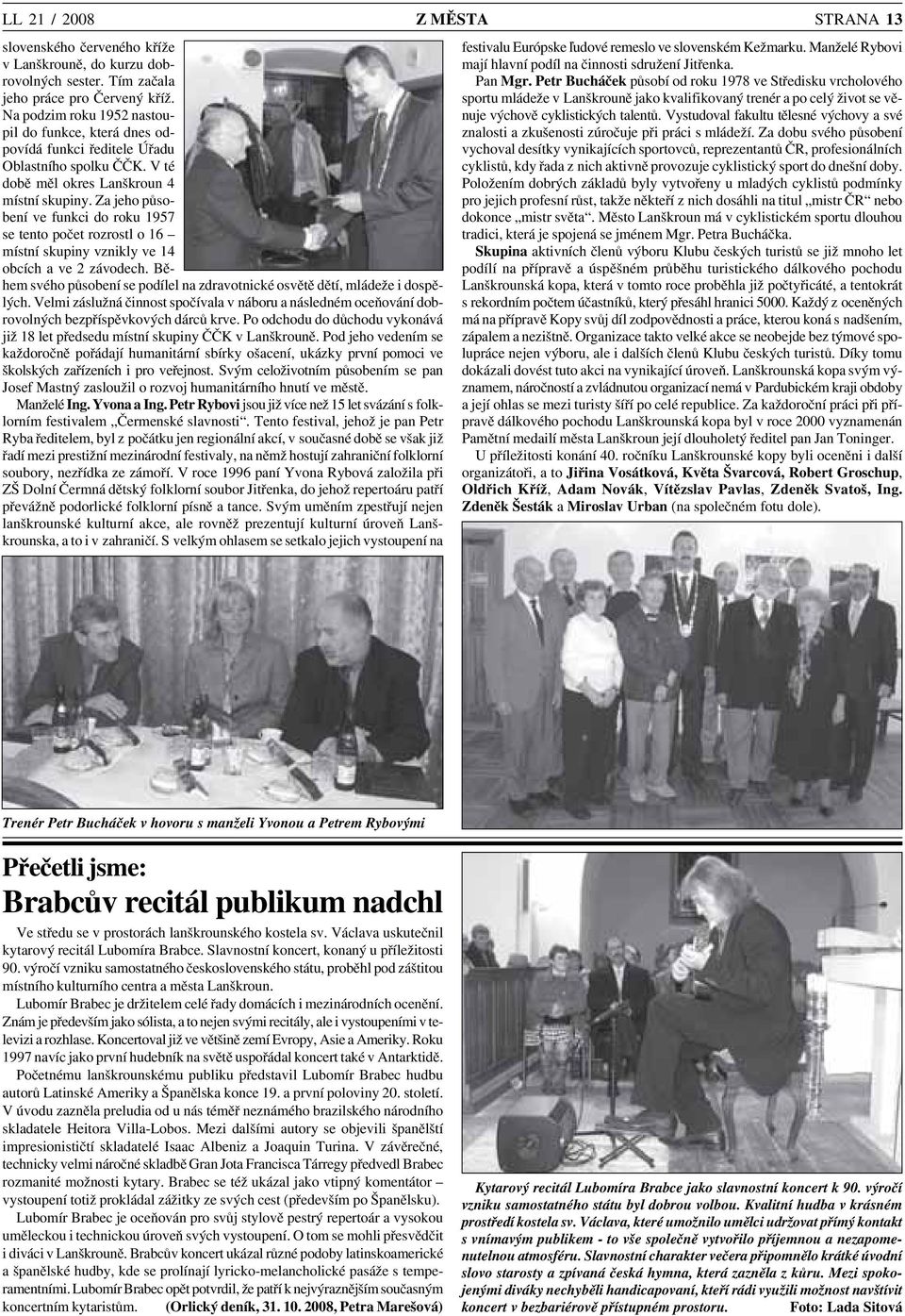 Za jeho půso bení ve funkci do roku 1957 se tento počet rozrostl o 16 místní skupiny vznikly ve 14 obcích a ve 2 závodech.