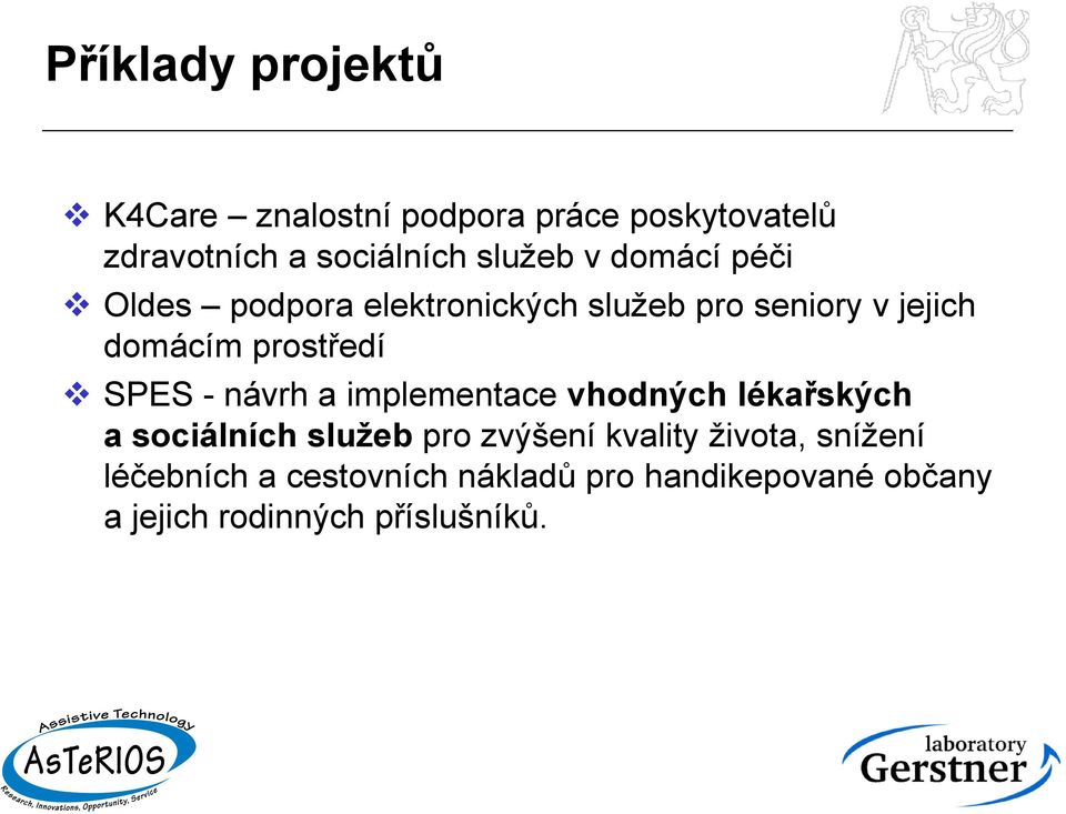 prostředí SPES - návrh a implementace vhodných lékařských a sociálních služeb pro zvýšení