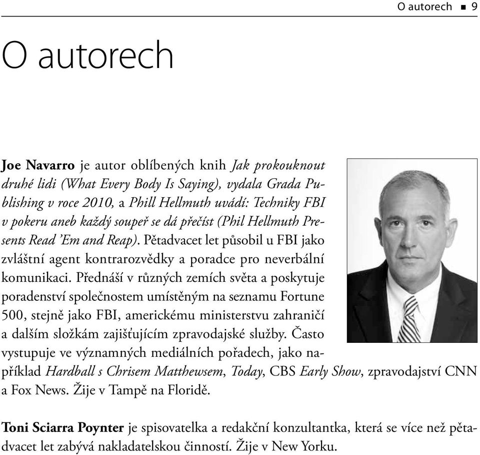 Přednáší v různých zemích světa a poskytuje poradenství společnostem umístěným na seznamu Fortune 500, stejně jako FBI, americkému ministerstvu zahraničí a dalším složkám zajišťujícím zpravodajské