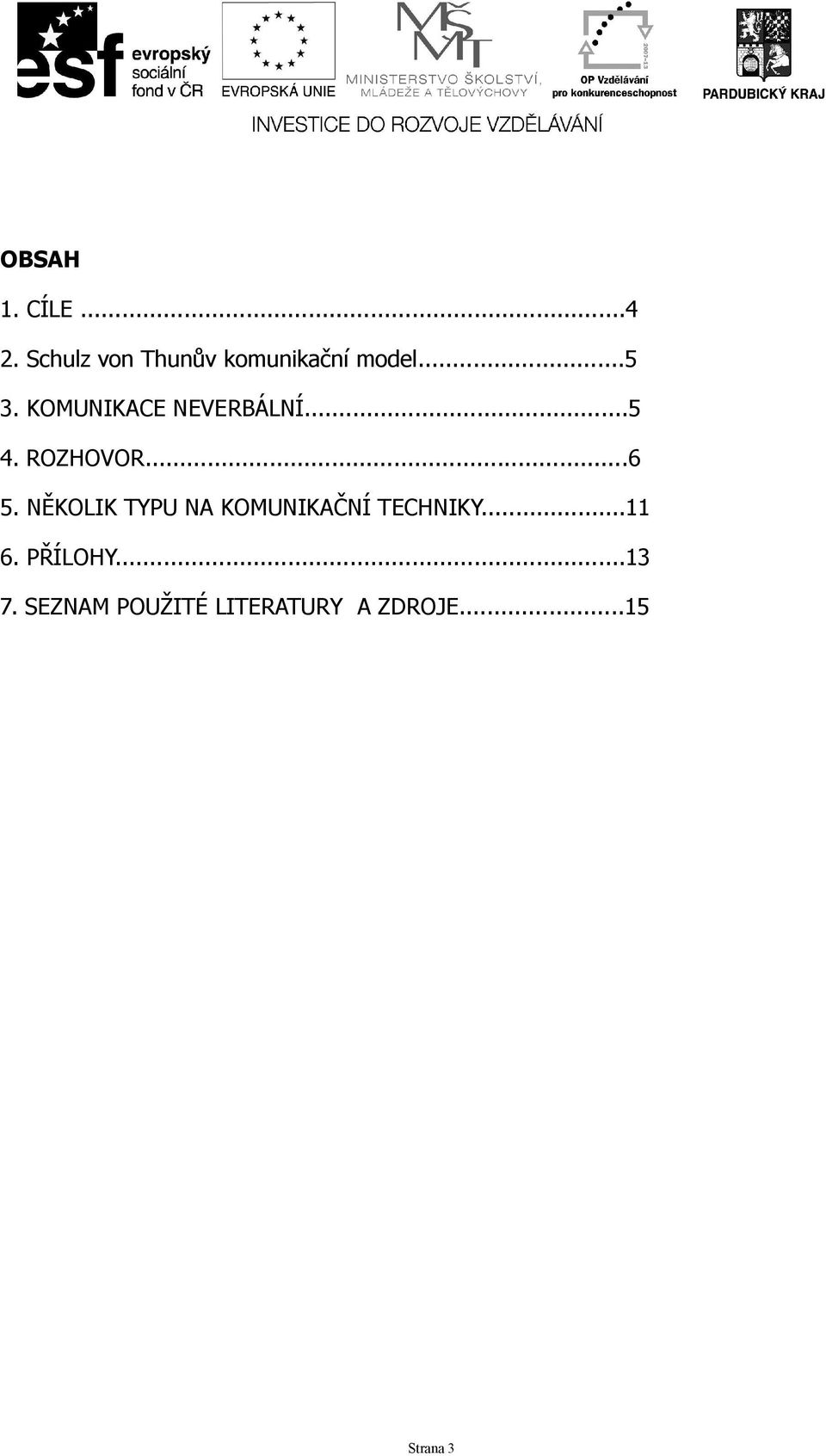 KOMUNIKACE NEVERBÁLNÍ...5 4. ROZHOVOR...6 5.