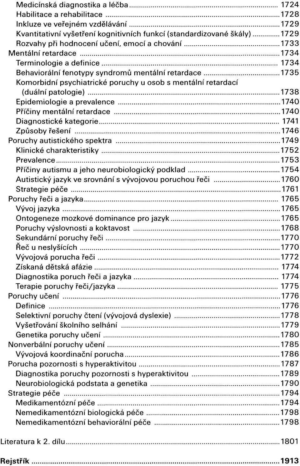 (duální patologie) 1738 Epidemiologie a prevalence 1740 Příčiny mentální retardace.