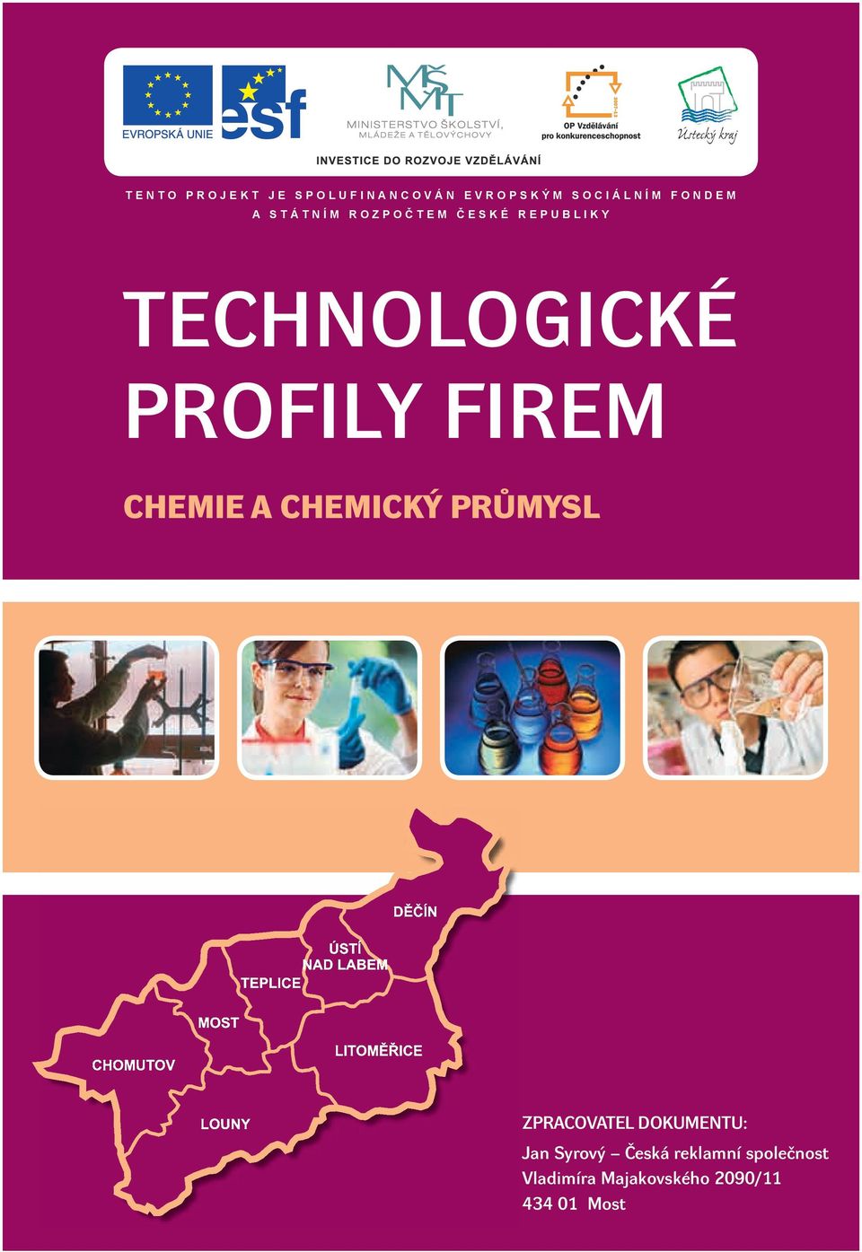 L I K Y TECHNOLOGICKÉ PROFILY FIREM CHEMIE A CHEMICKÝ PRŮMYSL ZPRACOVATEL