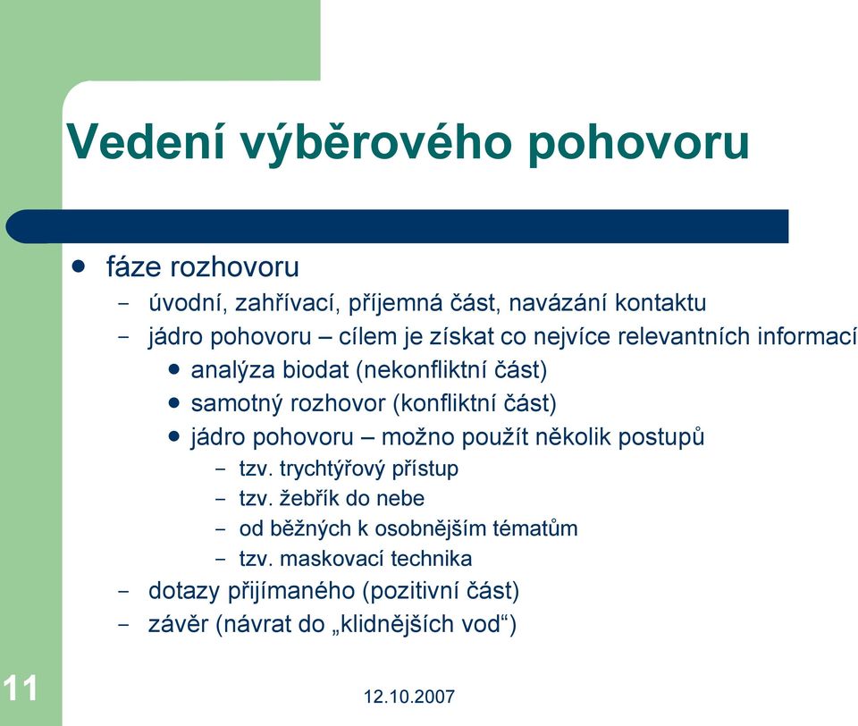 (konfliktní část) jádro pohovoru možno použít několik postupů tzv. trychtýřový přístup tzv.