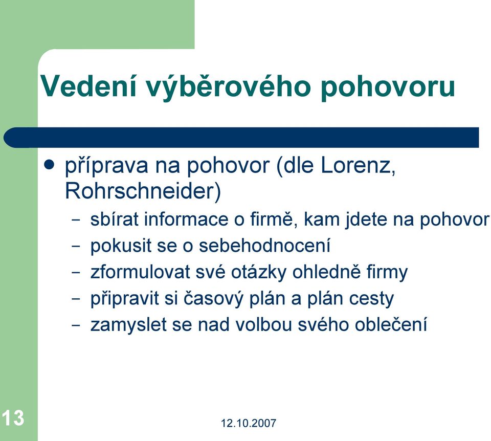 pokusit se o sebehodnocení zformulovat své otázky ohledně firmy