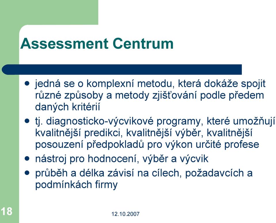 diagnosticko-výcvikové programy, které umožňují kvalitnější predikci, kvalitnější výběr,