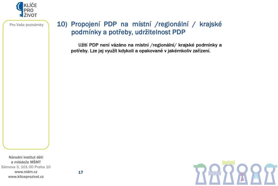 vázáno na místní /regionální/ krajské podmínky a