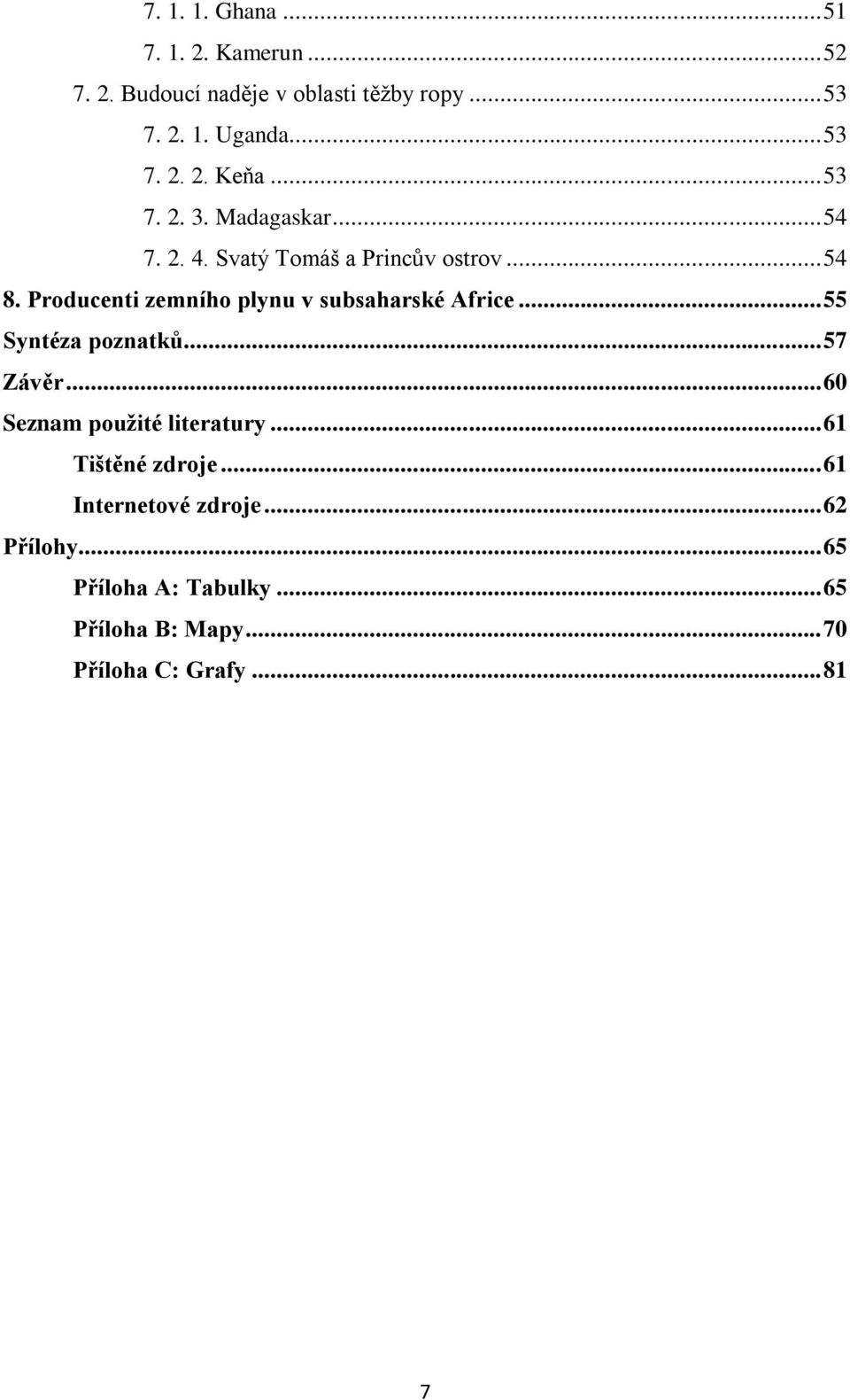 Producenti zemního plynu v subsaharské Africe... 55 Syntéza poznatků... 57 Závěr... 60 Seznam použité literatury.