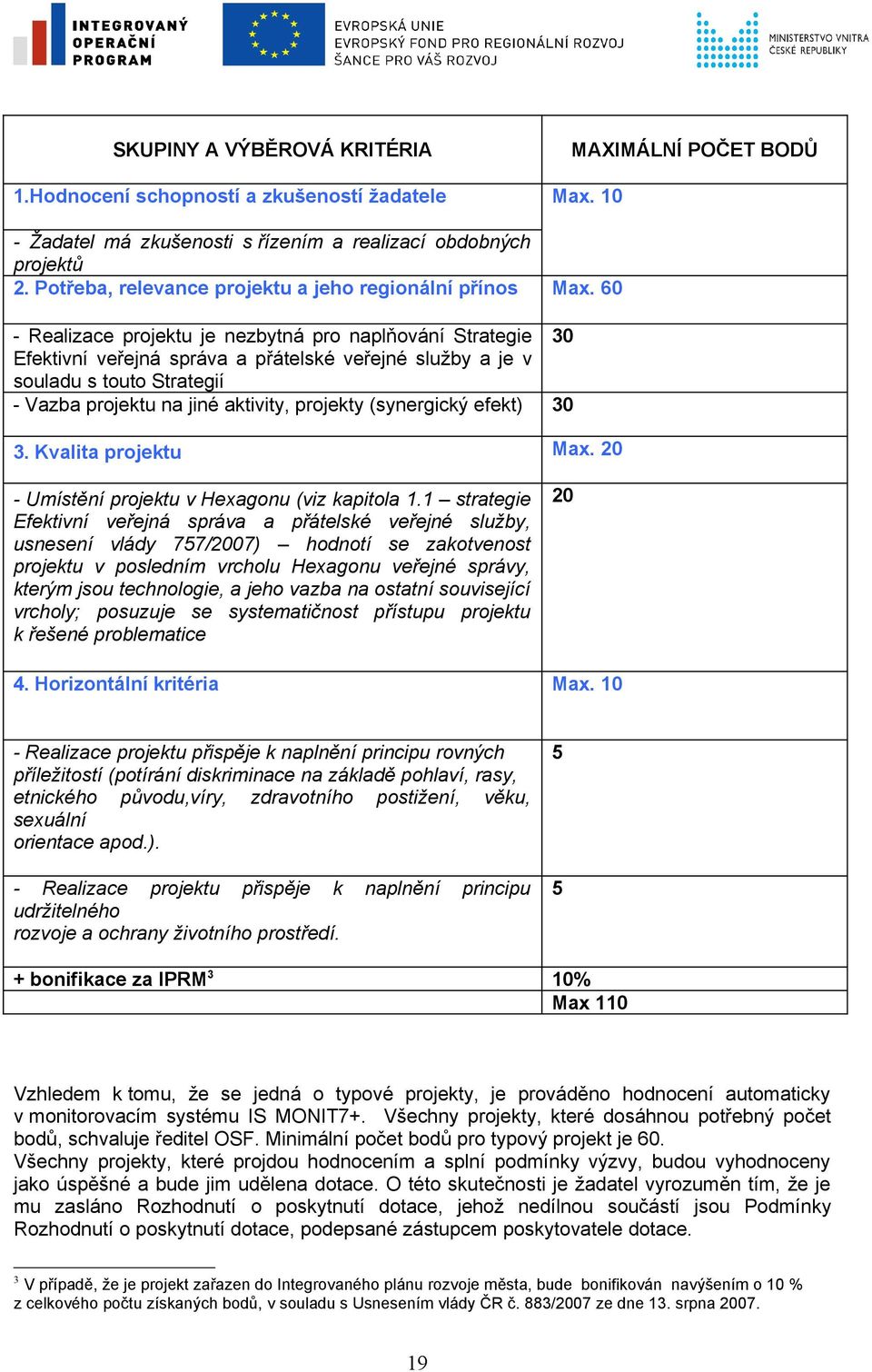 60 - Realizace projektu je nezbytná pro naplňování Strategie 30 Efektivní veřejná správa a přátelské veřejné služby a je v souladu s touto Strategií - Vazba projektu na jiné aktivity, projekty