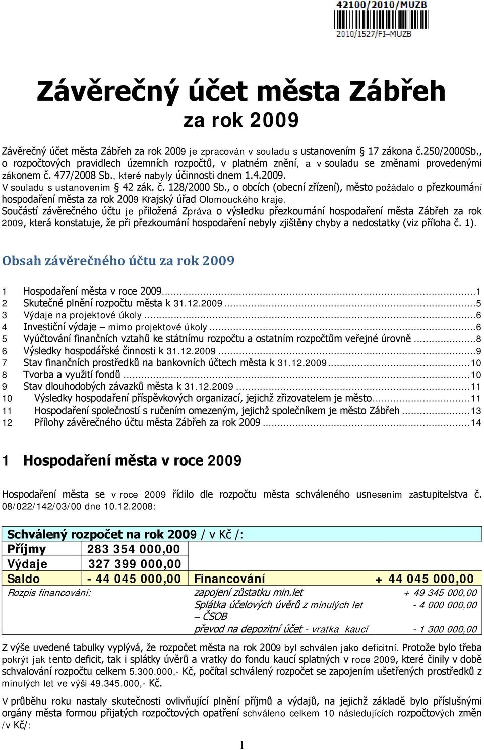 , o obcích (obecní zřízení), město požádalo o přezkoumání hospodaření města za rok 2009 Krajský úřad Olomouckého kraje.