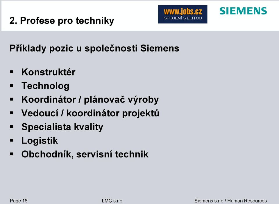 Koordinátor / plánovač výroby Vedoucí / koordinátor