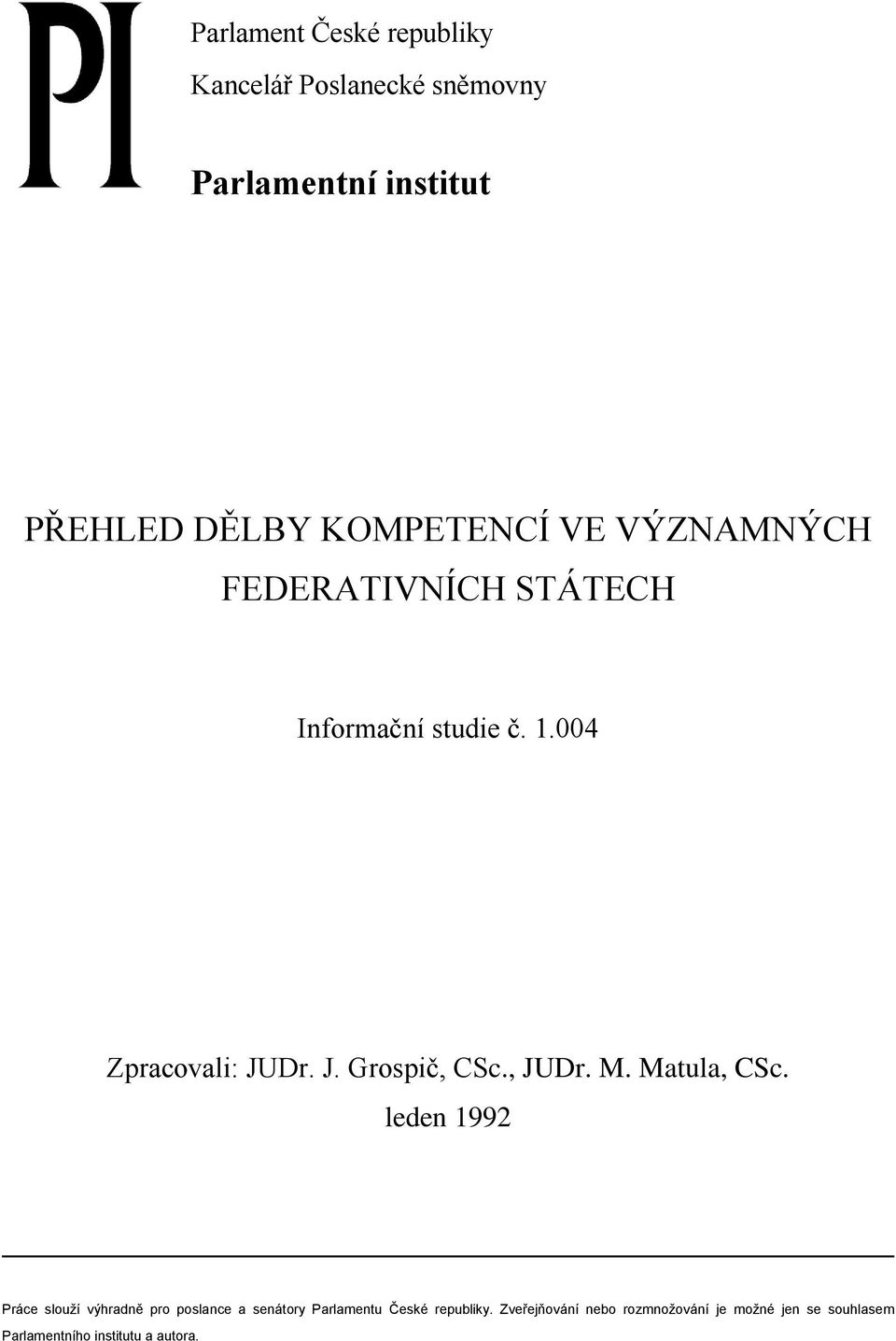 VÝZNAMNÝCH FEDERATIVNÍCH STÁTECH Informační studie č. 1.