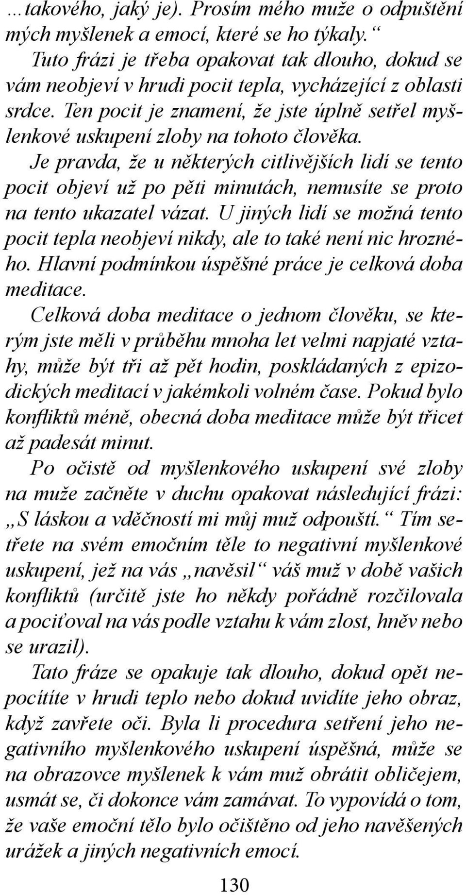 Je pravda, že u některých citlivějších lidí se tento pocit objeví už po pěti minutách, nemusíte se proto na tento ukazatel vázat.