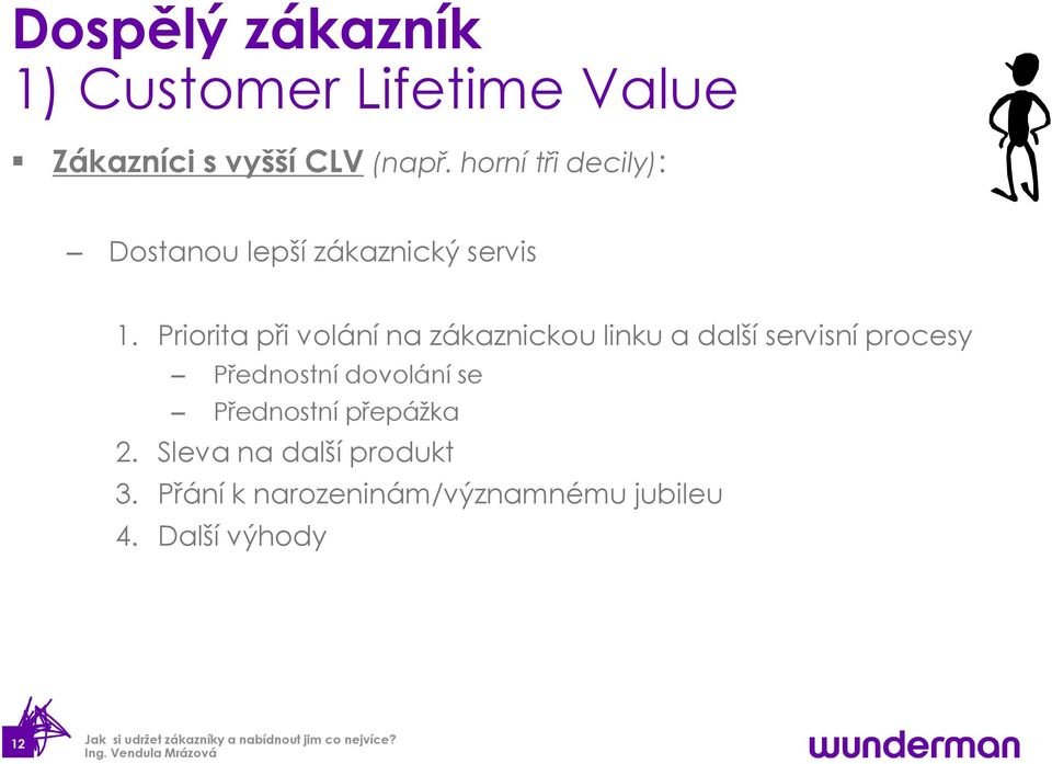 Priorita při volání na zákaznickou linku a další servisní procesy Přednostní