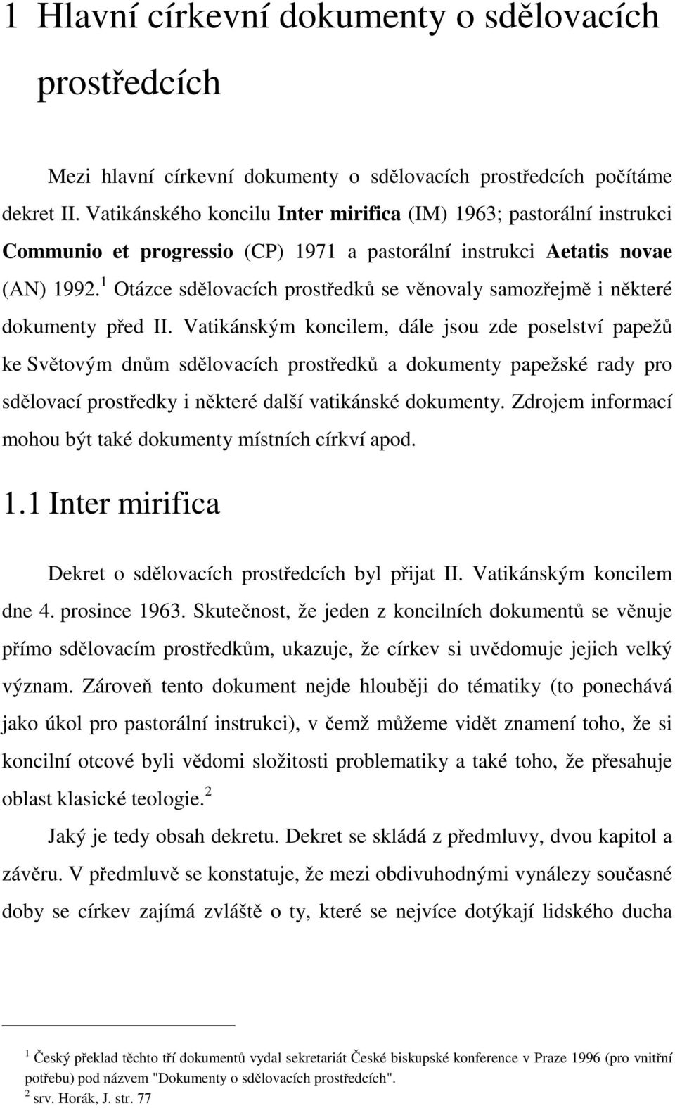 1 Otázce sdělovacích prostředků se věnovaly samozřejmě i některé dokumenty před II.