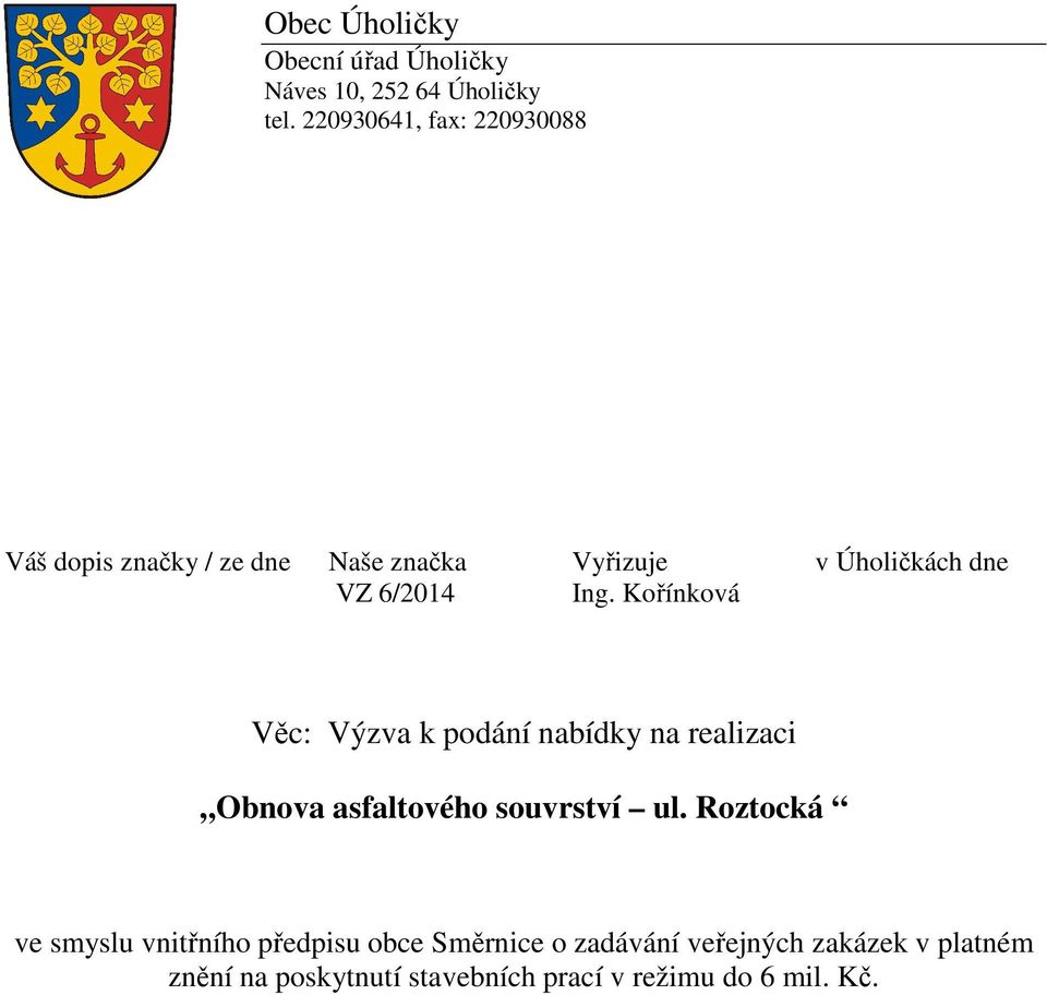 6/2014 Ing. Kořínková Věc: Výzva k podání nabídky na realizaci Obnova asfaltového souvrství ul.