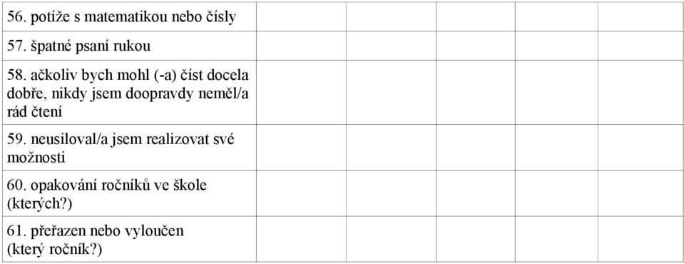 neměl/a rád čtení 59. neusiloval/a jsem realizovat své možnosti 60.