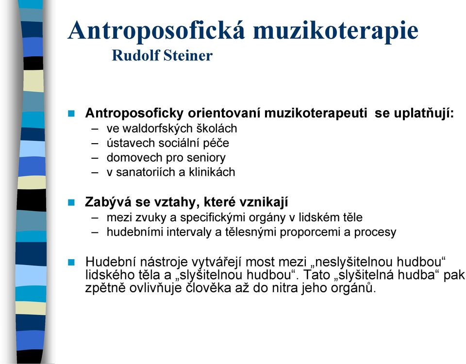 specifickými orgány v lidském těle hudebními intervaly a tělesnými proporcemi a procesy Hudební nástroje vytvářejí most mezi