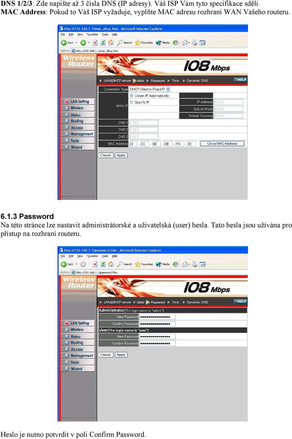 3 Password Na této stránce lze nastavit administrátorské a uživatelská (user) hesla.