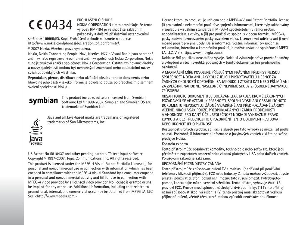 Nokia, Nokia Connecting People, Navi, Nseries, N77 a Visual Radio jsou ochranné známky nebo registrované ochranné známky spoleènosti Nokia Corporation.