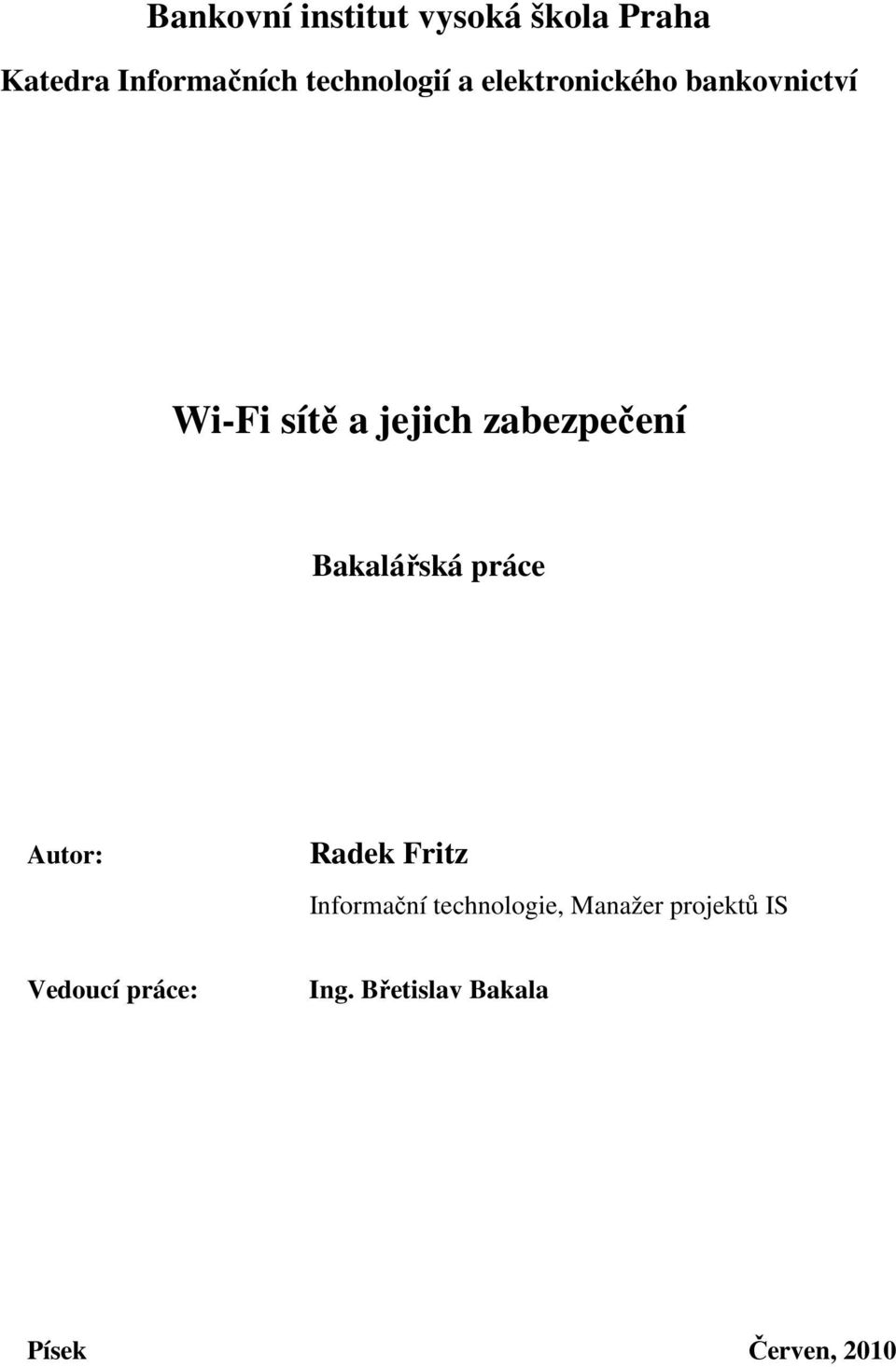 zabezpečení Bakalářská práce Autor: Radek Fritz Informační