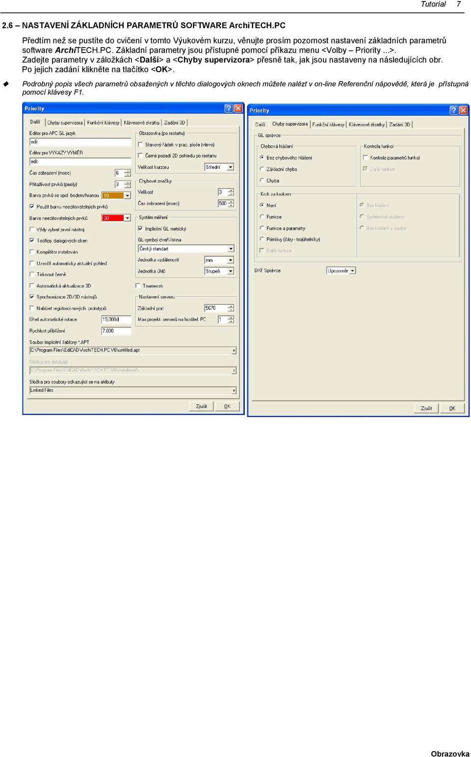 ..>. Zadejte parametry v záložkách <Další> a <Chyby supervizora> přesně tak, jak jsou nastaveny na následujících obr.