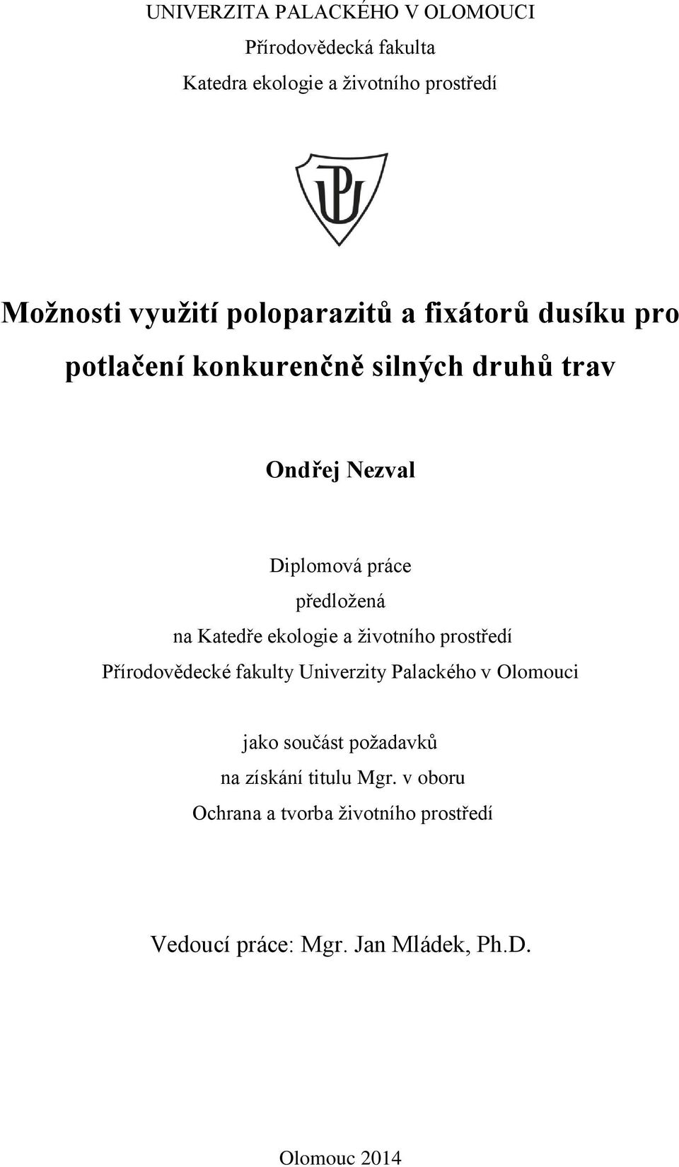 na Katedře ekologie a životního prostředí Přírodovědecké fakulty Univerzity Palackého v Olomouci jako součást