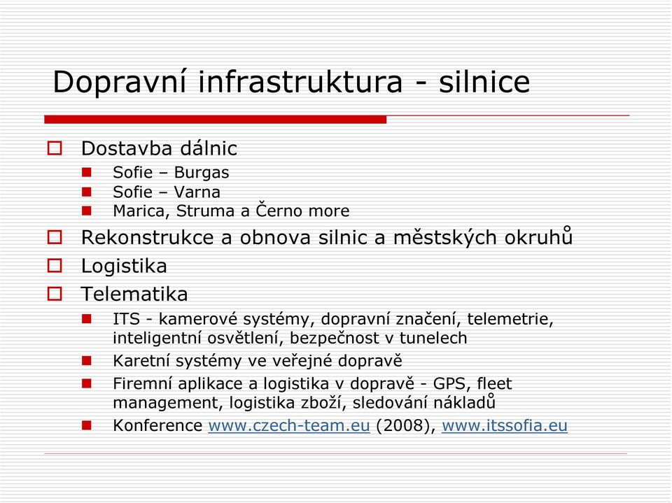 telemetrie, inteligentní osvětlení, bezpečnost v tunelech Karetní systémy ve veřejné dopravě Firemní aplikace a